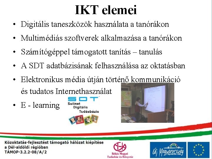 IKT elemei • Digitális taneszközök használata a tanórákon • Multimédiás szoftverek alkalmazása a tanórákon