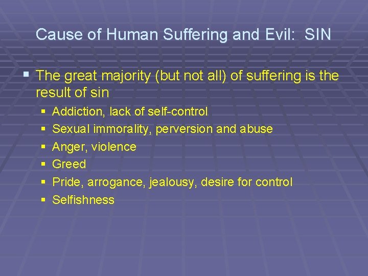 Cause of Human Suffering and Evil: SIN § The great majority (but not all)