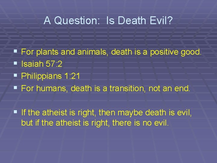 A Question: Is Death Evil? § § For plants and animals, death is a