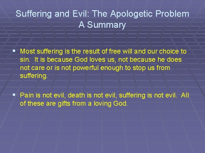 Suffering and Evil: The Apologetic Problem A Summary § Most suffering is the result