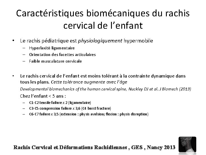 Caractéristiques biomécaniques du rachis cervical de l’enfant • Le rachis pédiatrique est physiologiquement hypermobile