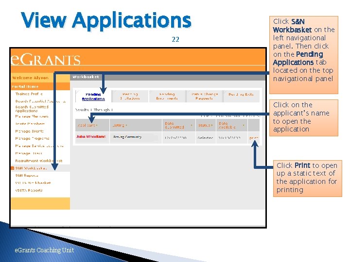 View Applications 22 Click S&N Workbasket on the left navigational panel. Then click on