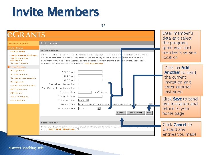 Invite Members 33 Enter member’s data and select the program, grant year and member’s