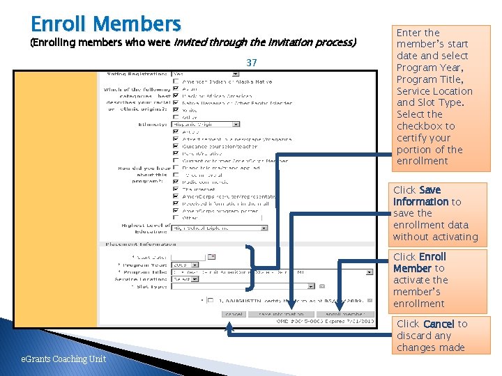 Enroll Members (Enrolling members who were Invited through the invitation process) 37 Enter the