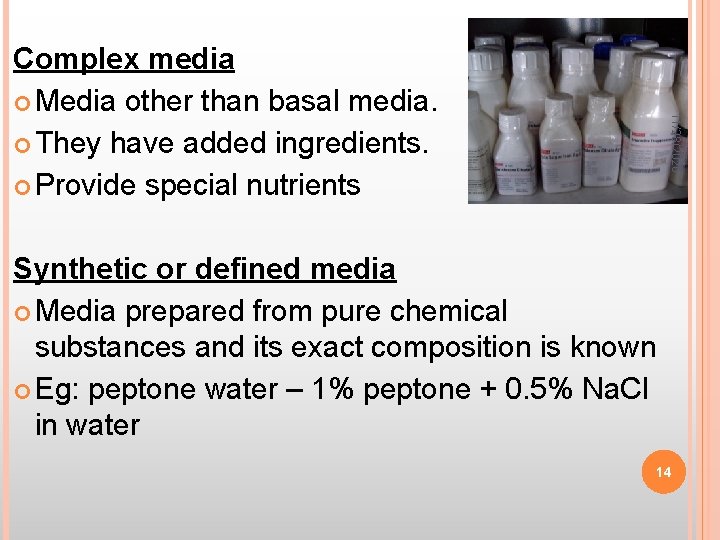 11/28/2020 Complex media Media other than basal media. They have added ingredients. Provide special