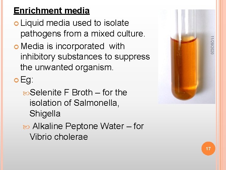 11/28/2020 Enrichment media Liquid media used to isolate pathogens from a mixed culture. Media