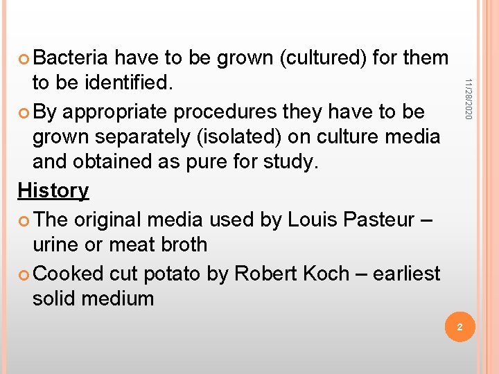  Bacteria 11/28/2020 have to be grown (cultured) for them to be identified. By