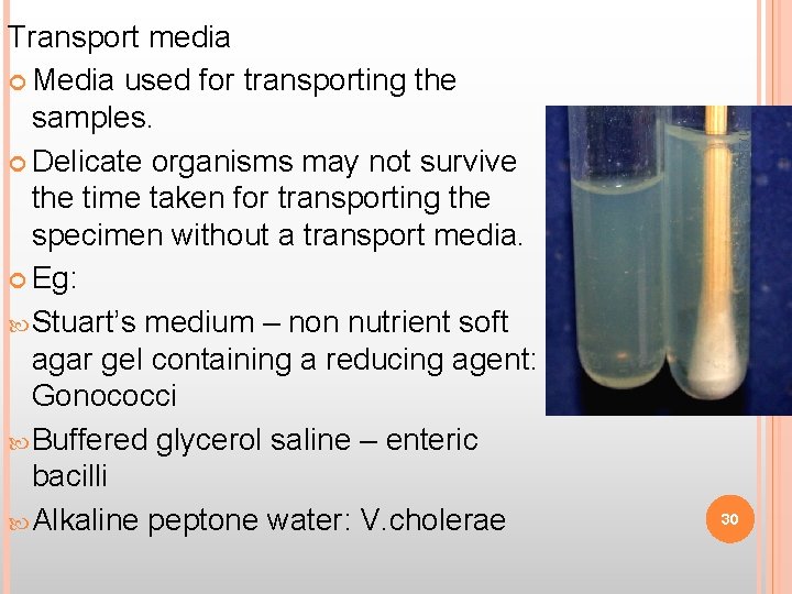 11/28/2020 Transport media Media used for transporting the samples. Delicate organisms may not survive
