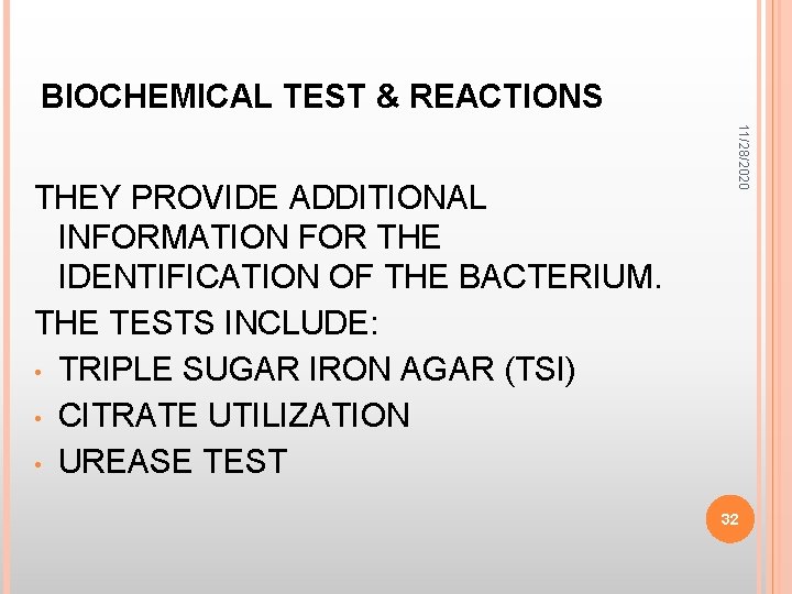 BIOCHEMICAL TEST & REACTIONS 11/28/2020 THEY PROVIDE ADDITIONAL INFORMATION FOR THE IDENTIFICATION OF THE