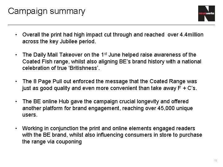 Campaign summary • Overall the print had high impact cut through and reached over