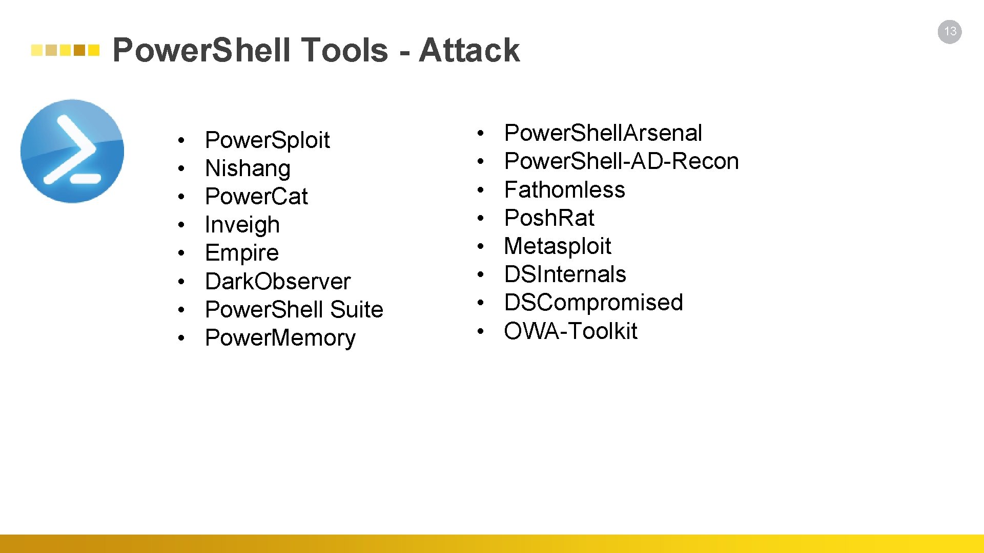 Power. Shell Tools - Attack • • Power. Sploit Nishang Power. Cat Inveigh Empire