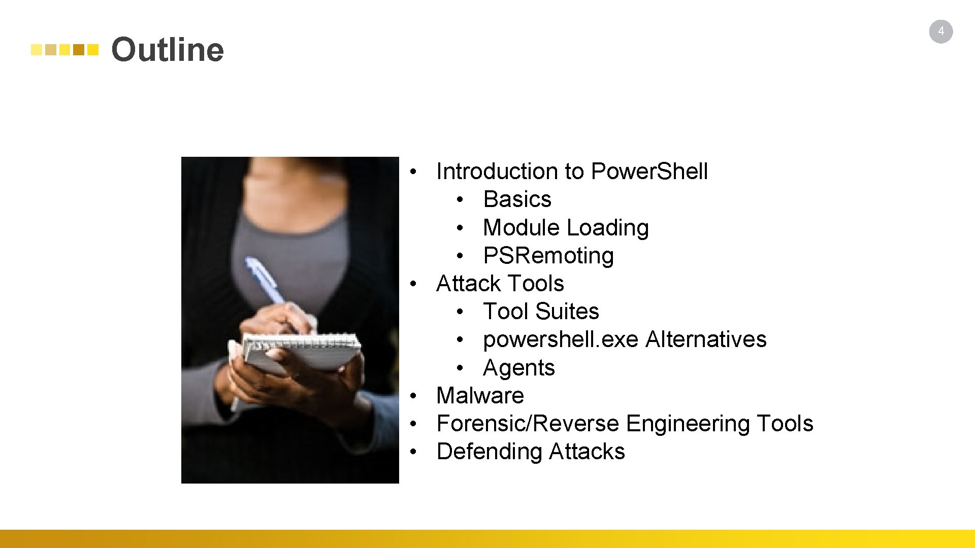 4 Outline • Introduction to Power. Shell • Basics • Module Loading • PSRemoting