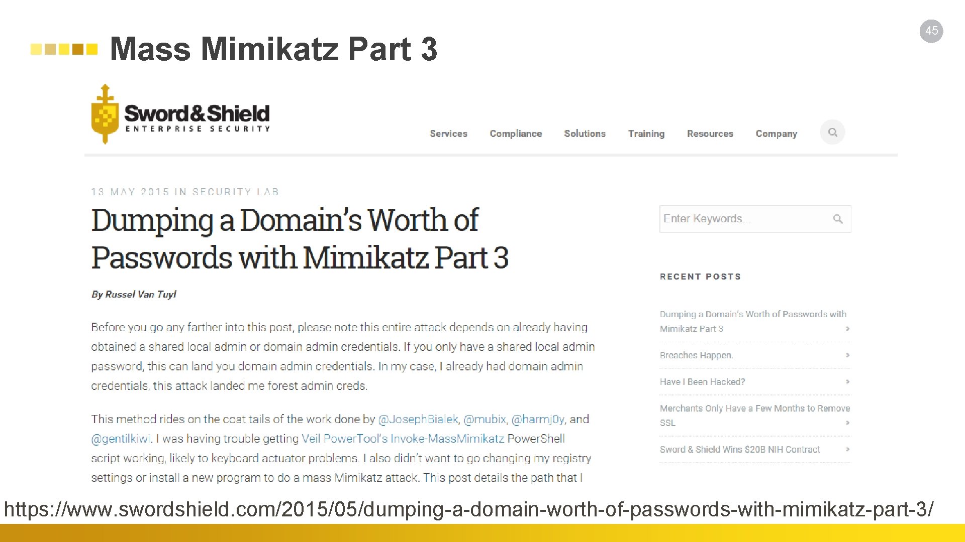 Mass Mimikatz Part 3 45 https: //www. swordshield. com/2015/05/dumping-a-domain-worth-of-passwords-with-mimikatz-part-3/ 