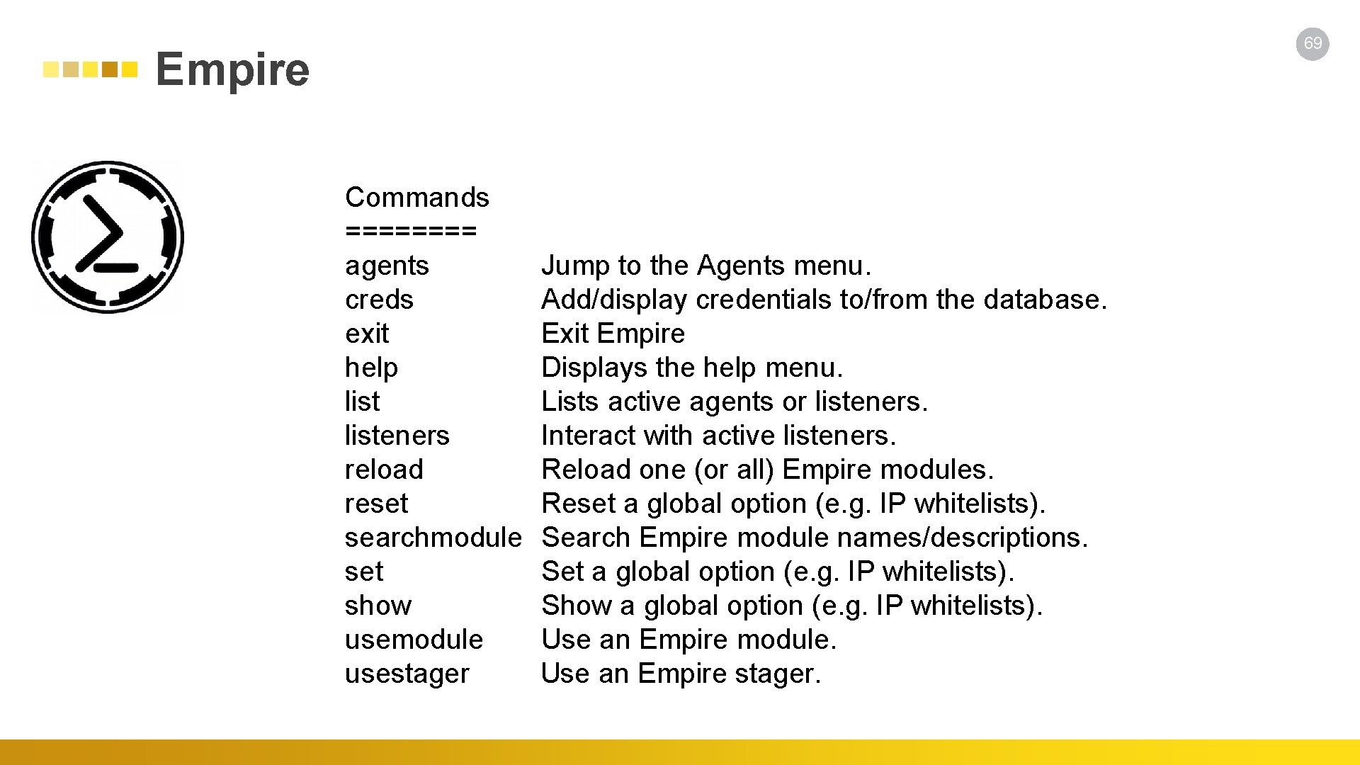 69 Empire Commands ==== agents Jump to the Agents menu. creds Add/display credentials to/from