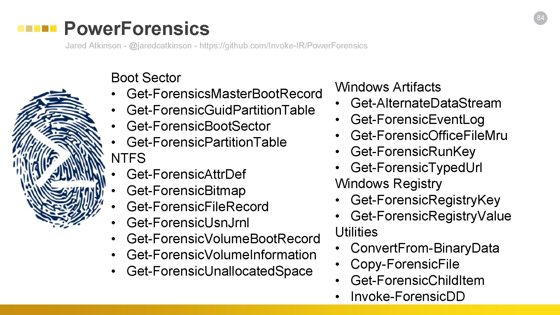 84 Power. Forensics Jared Atkinson - @jaredcatkinson - https: //github. com/Invoke-IR/Power. Forensics Boot Sector