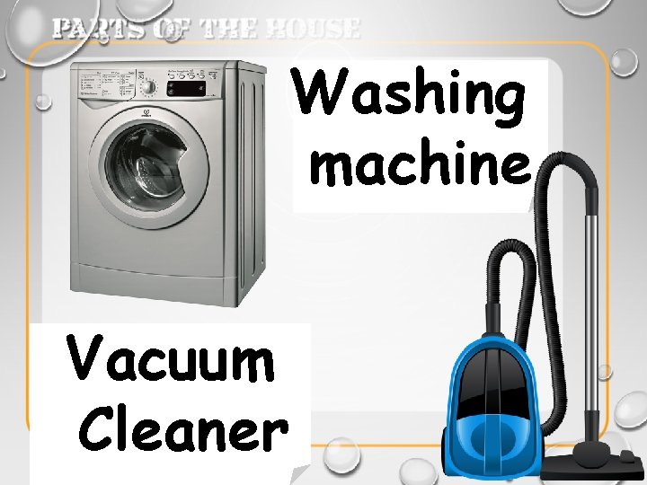 Washing machine Vacuum Cleaner Washing machine Vacuum Cleaner