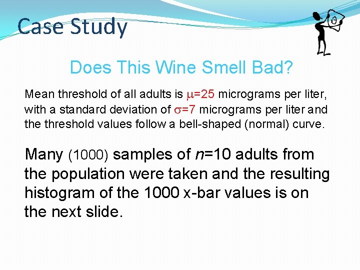 Case Study Does This Wine Smell Bad? Mean threshold of all adults is =25