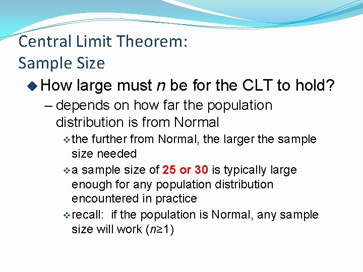 Central Limit Theorem: Sample Size u How large must n be for the CLT