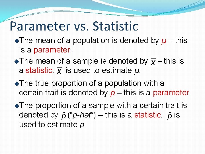 Parameter vs. Statistic u. The mean of a population is denoted by µ –