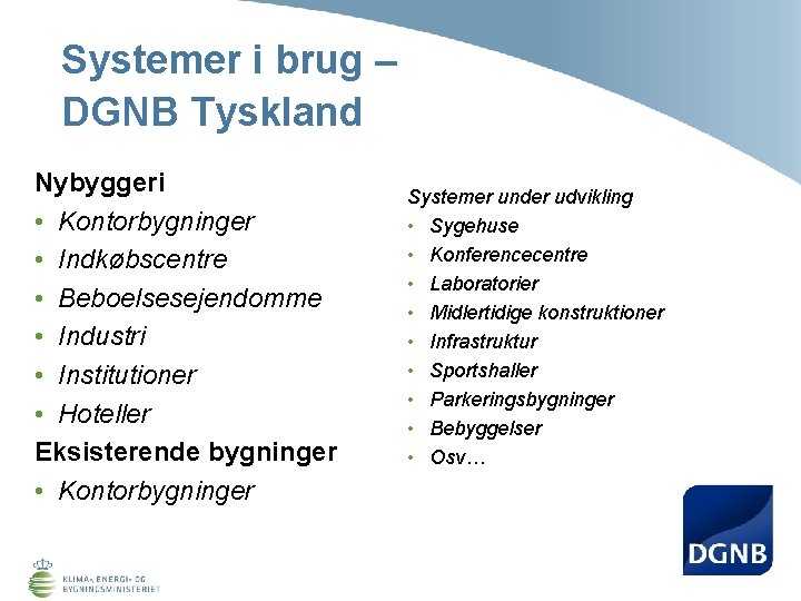 Systemer i brug – DGNB Tyskland Nybyggeri • Kontorbygninger • Indkøbscentre • Beboelsesejendomme •