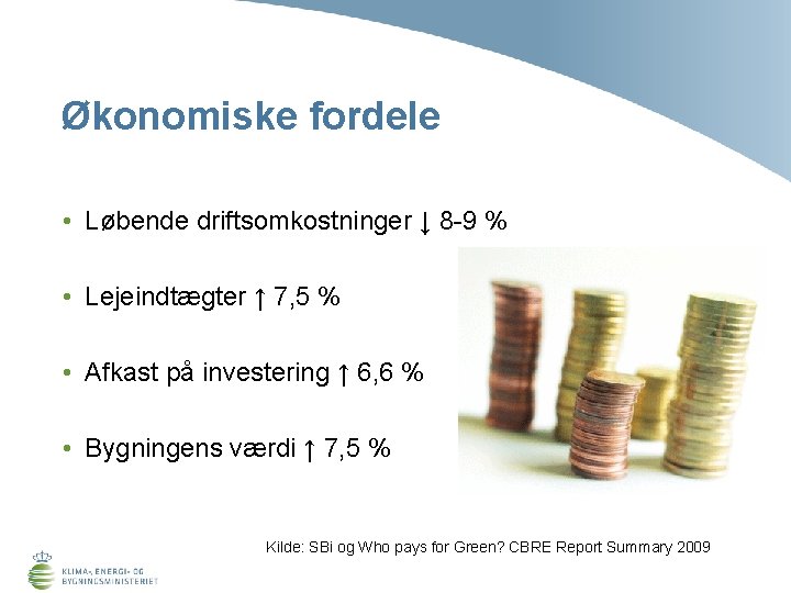 Økonomiske fordele • Løbende driftsomkostninger ↓ 8 -9 % • Lejeindtægter ↑ 7, 5