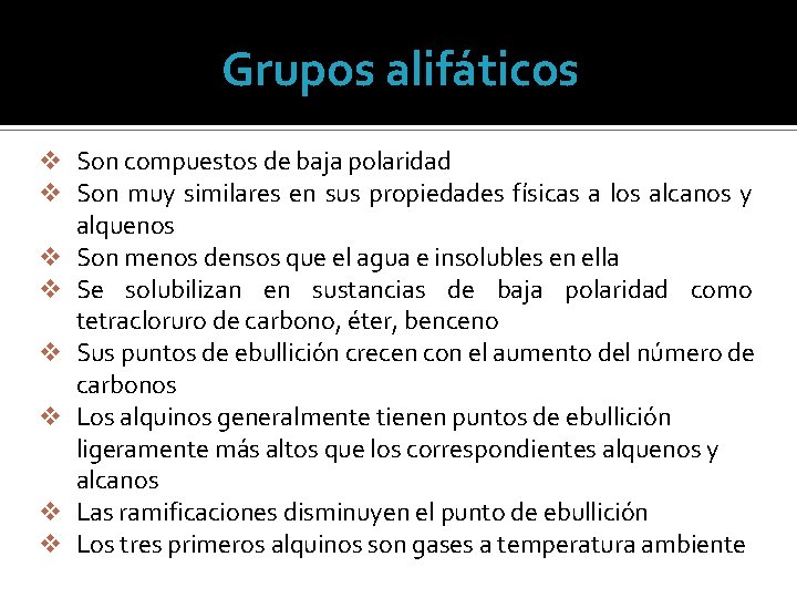 Grupos alifáticos v Son compuestos de baja polaridad v Son muy similares en sus