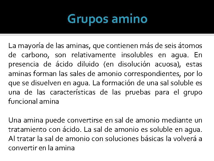 Grupos amino La mayoría de las aminas, que contienen más de seis átomos de