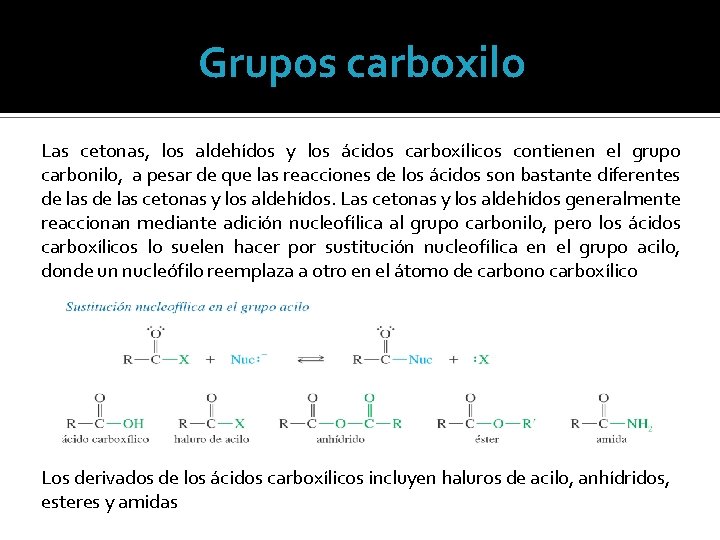 Grupos carboxilo Las cetonas, los aldehídos y los ácidos carboxílicos contienen el grupo carbonilo,
