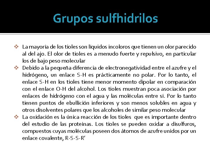 Grupos sulfhidrilos v La mayoría de los tioles son líquidos incoloros que tienen un
