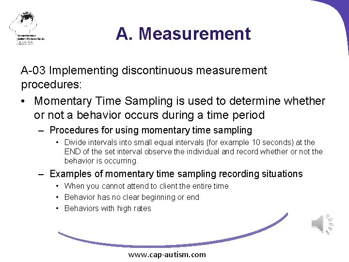 A. Measurement A-03 Implementing discontinuous measurement procedures: • Momentary Time Sampling is used to