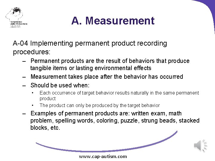 A. Measurement A-04 Implementing permanent product recording procedures: – Permanent products are the result