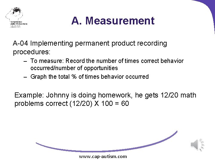 A. Measurement A-04 Implementing permanent product recording procedures: – To measure: Record the number