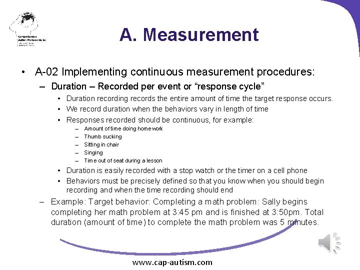 A. Measurement • A-02 Implementing continuous measurement procedures: – Duration – Recorded per event