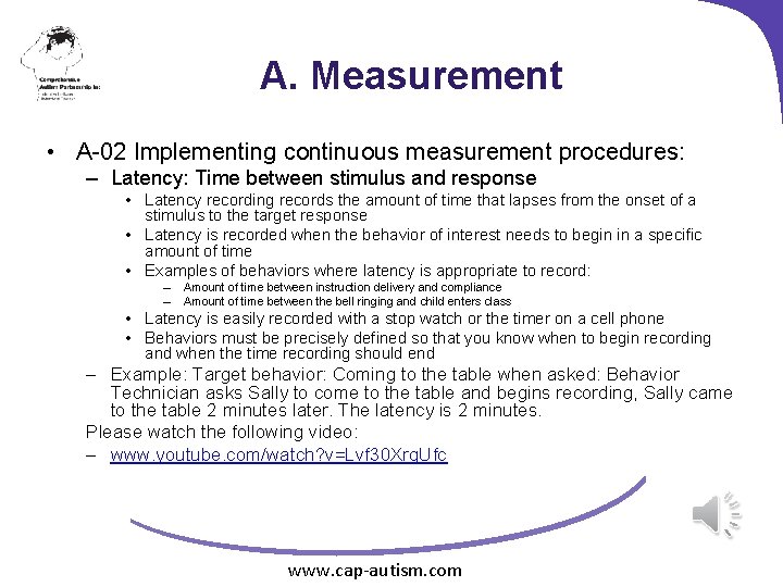 A. Measurement • A-02 Implementing continuous measurement procedures: – Latency: Time between stimulus and