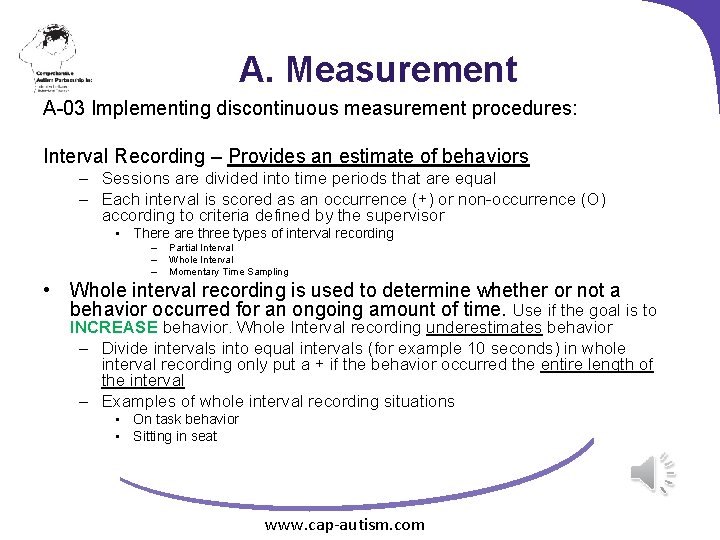 A. Measurement A-03 Implementing discontinuous measurement procedures: Interval Recording – Provides an estimate of
