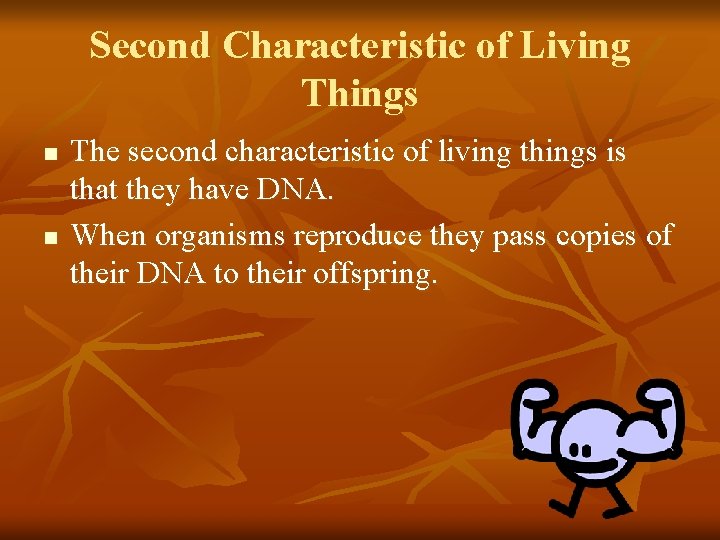 Second Characteristic of Living Things n n The second characteristic of living things is