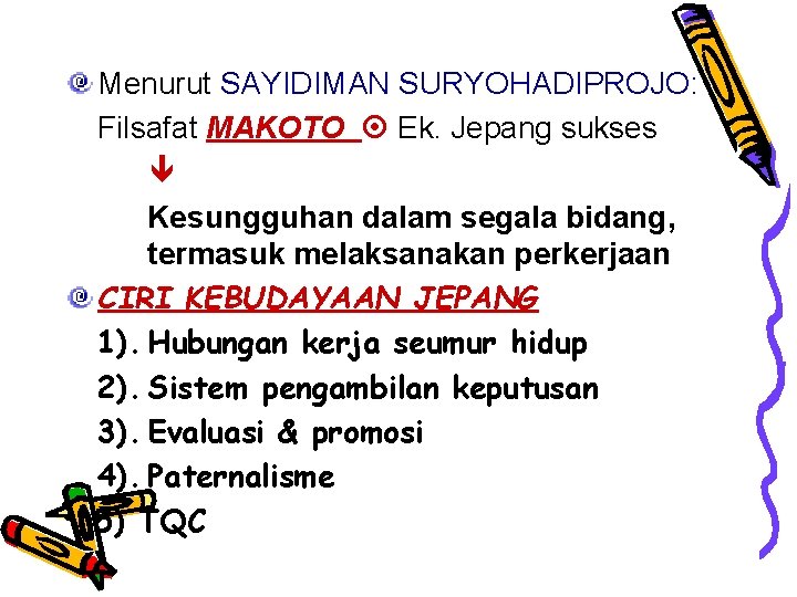 Menurut SAYIDIMAN SURYOHADIPROJO: Filsafat MAKOTO Ek. Jepang sukses Kesungguhan dalam segala bidang, termasuk melaksanakan