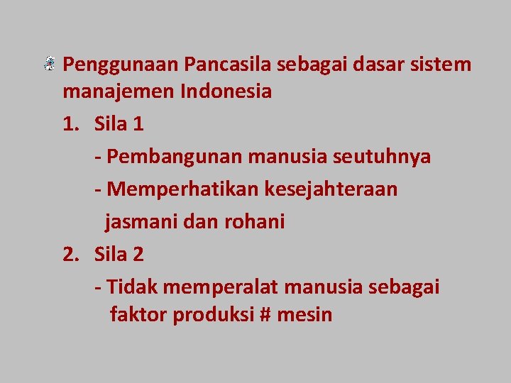 Penggunaan Pancasila sebagai dasar sistem manajemen Indonesia 1. Sila 1 - Pembangunan manusia seutuhnya