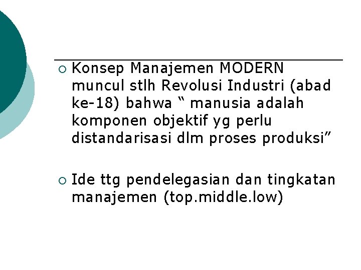 ¡ ¡ Konsep Manajemen MODERN muncul stlh Revolusi Industri (abad ke-18) bahwa “ manusia