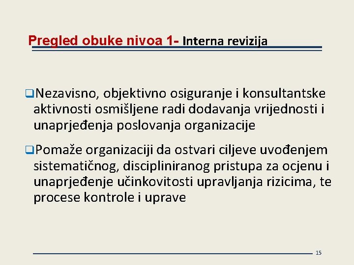 Pregled obuke nivoa 1 - Interna revizija q. Nezavisno, objektivno osiguranje i konsultantske aktivnosti