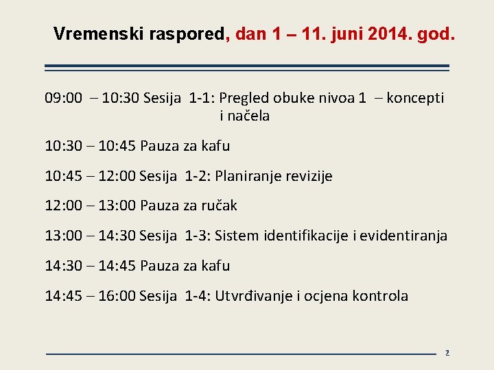 Vremenski raspored, dan 1 – 11. juni 2014. god. 09: 00 – 10: 30