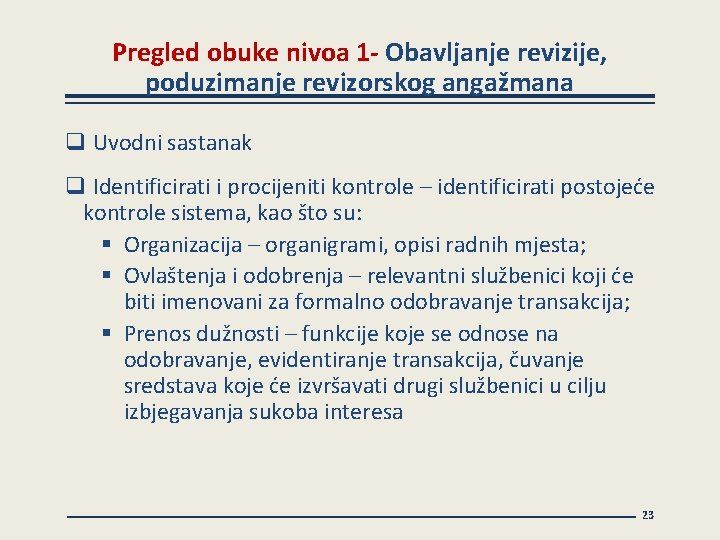 Pregled obuke nivoa 1 - Obavljanje revizije, poduzimanje revizorskog angažmana q Uvodni sastanak q