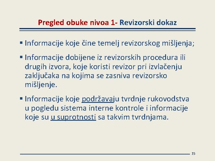 Pregled obuke nivoa 1 - Revizorski dokaz § Informacije koje čine temelj revizorskog mišljenja;