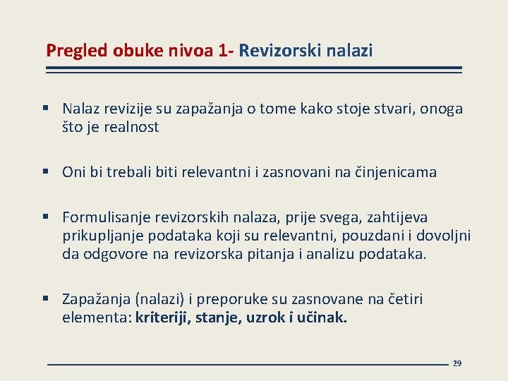 Pregled obuke nivoa 1 - Revizorski nalazi § Nalaz revizije su zapažanja o tome