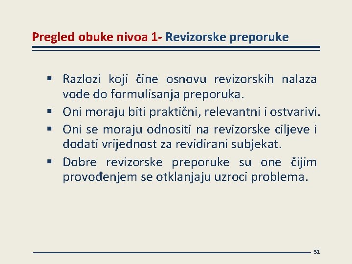 Pregled obuke nivoa 1 - Revizorske preporuke § Razlozi koji čine osnovu revizorskih nalaza