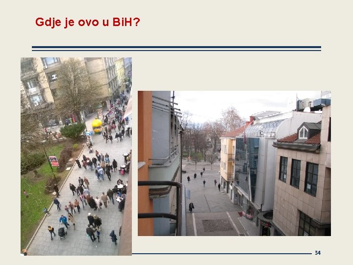 Gdje je ovo u Bi. H? 34 