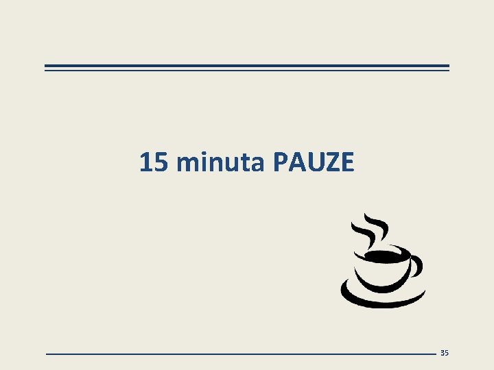 15 minuta PAUZE 35 