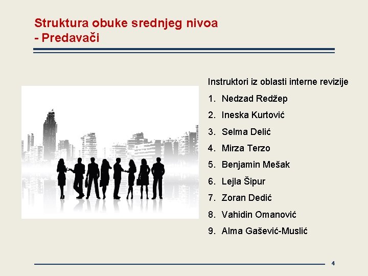 Struktura obuke srednjeg nivoa - Predavači Instruktori iz oblasti interne revizije 1. Nedzad Redžep